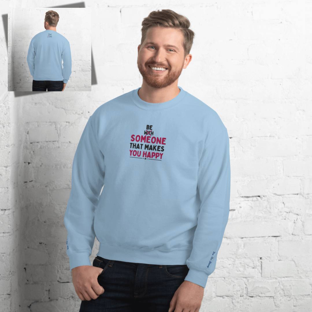 Be Someone That Makes You Happy - Unisex Sweatshirt (with Wrist and Centre Chest Embroidery)
