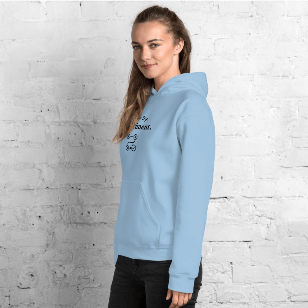 I Never Try. I Experiment - Unisex Hoodie
