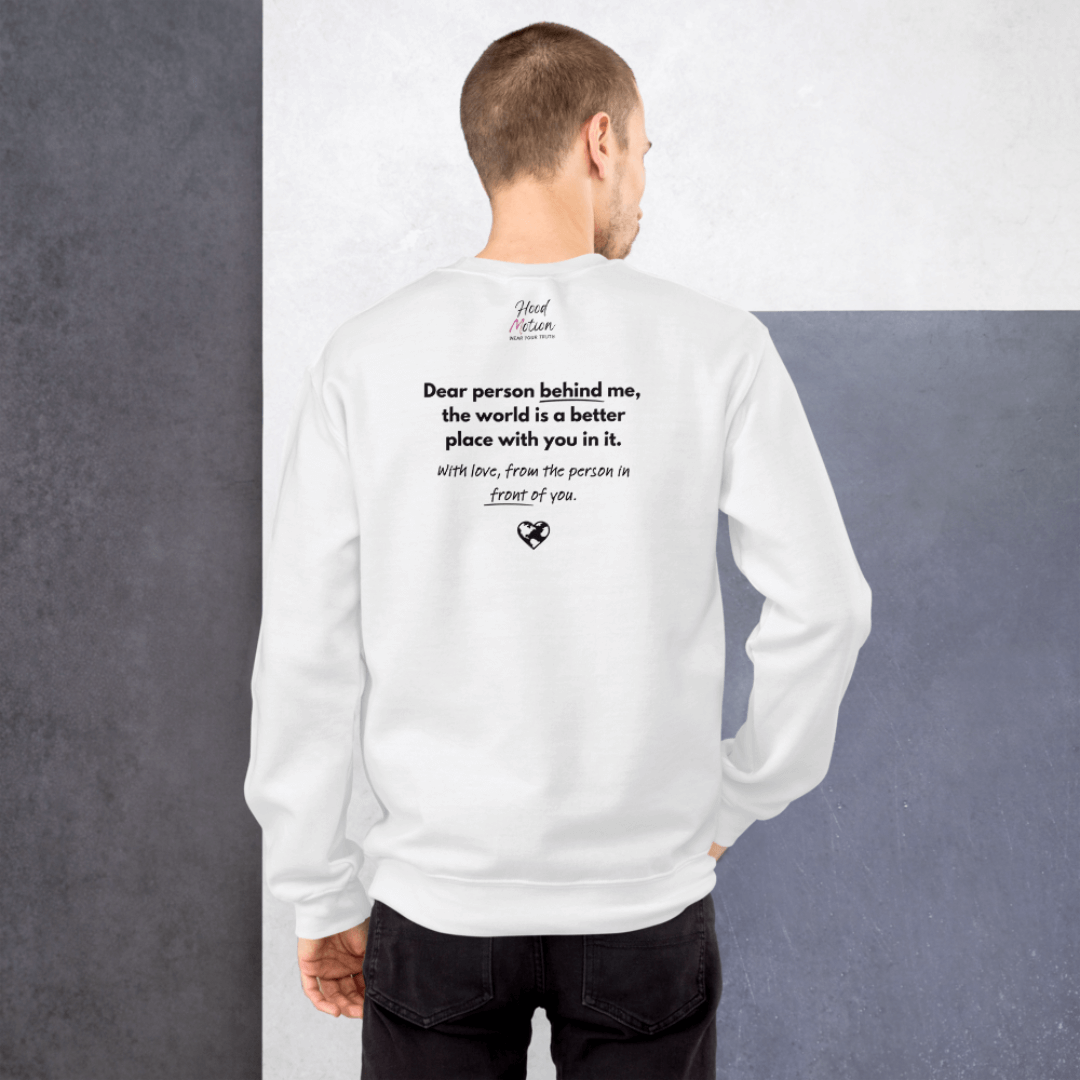 Dear Person behind me (B) I Be Kind to yourself (F) - Unisex Sweatshirt