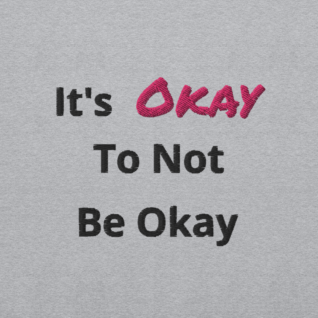 It's Okay to not be Okay v2 - Unisex Sweatshirt (with Left Chest and Wrist Embroidery)
