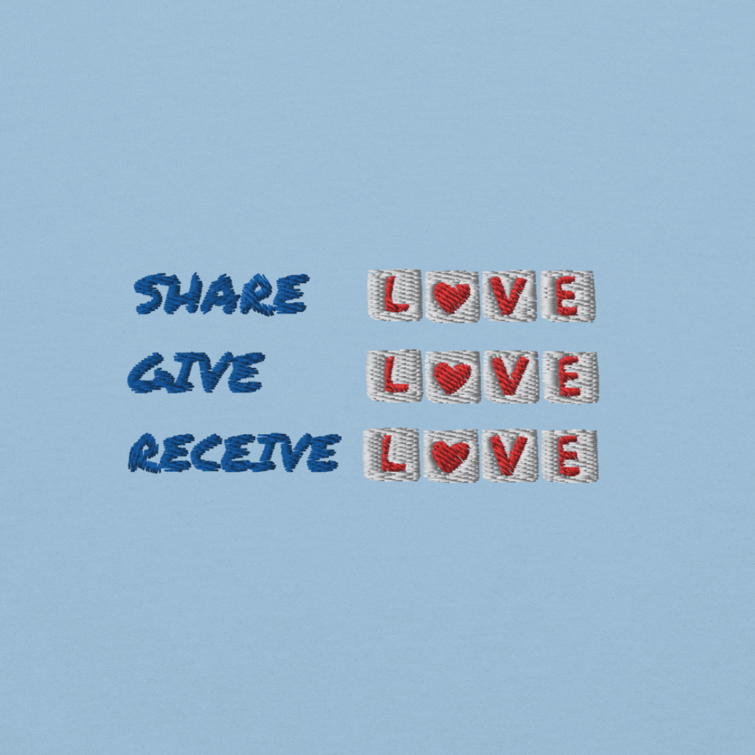 Share Give Receive Love - Unisex Sweatshirt (with Left Chest and Wrist Embroidery)