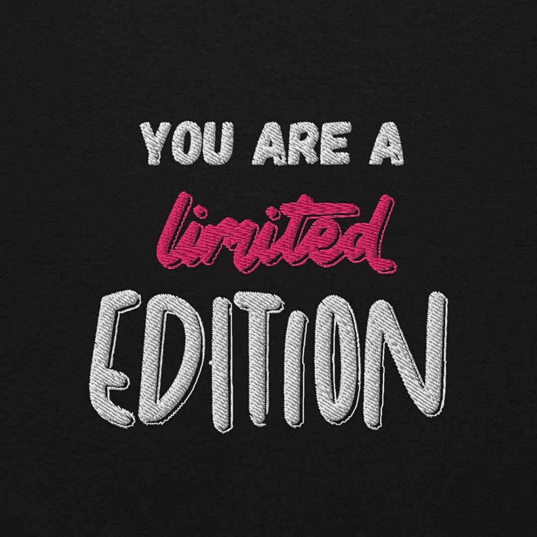 You Are a Limited Edition - Unisex Sweatshirt (with Left Chest and Wrist Embroidery)