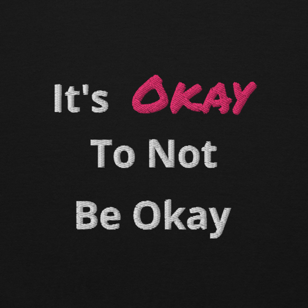 It's Okay to not be Okay v2 - Unisex Sweatshirt (with Left Chest and Wrist Embroidery)