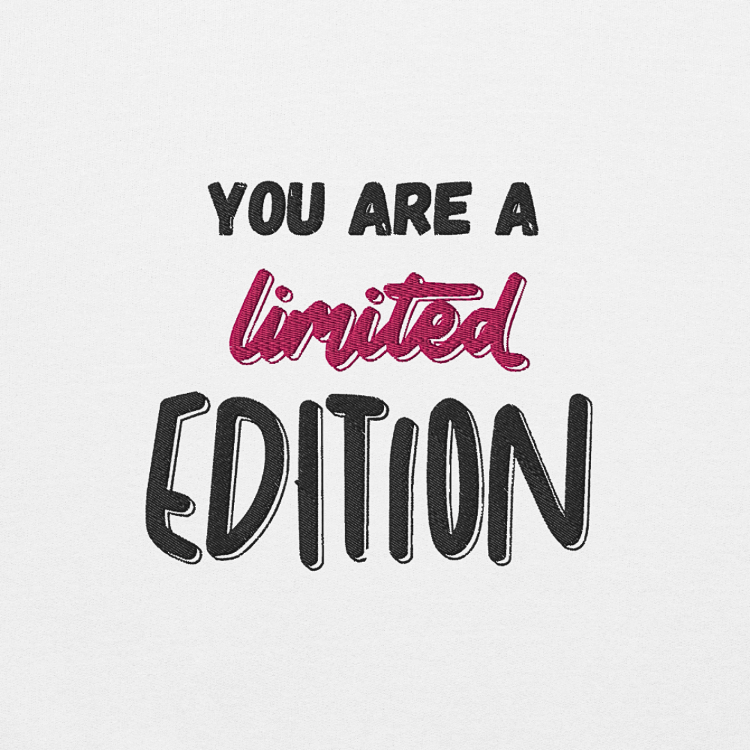 You Are a Limited Edition - Unisex Sweatshirt (with Left Chest and Wrist Embroidery)