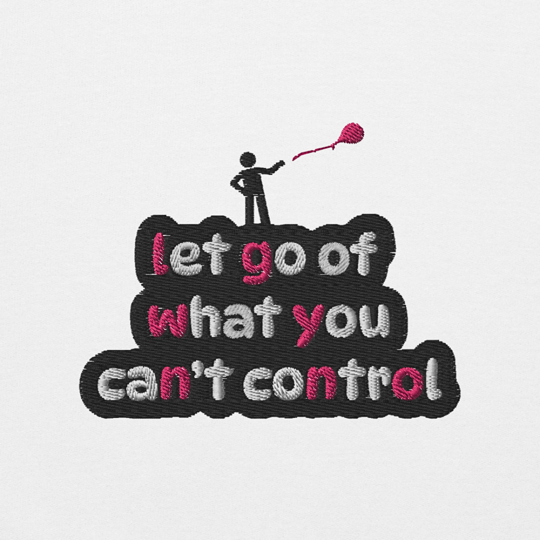 Let Go Of What You Can't Control - Unisex Sweatshirt (with Left Chest and Wrist Embroidery)