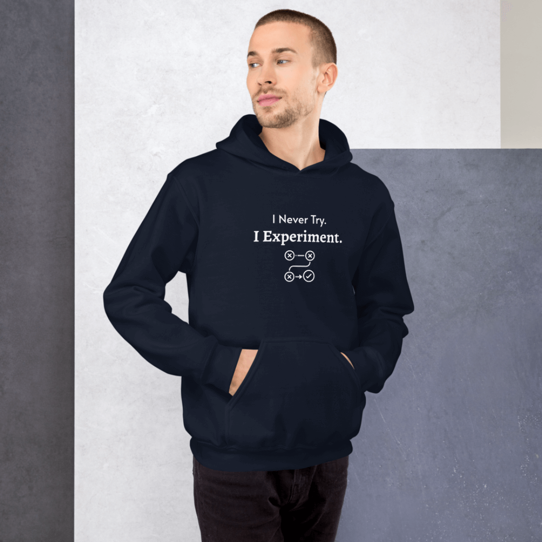 I Never Try. I Experiment - Unisex Hoodie