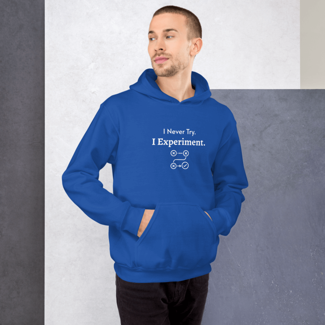I Never Try. I Experiment - Unisex Hoodie