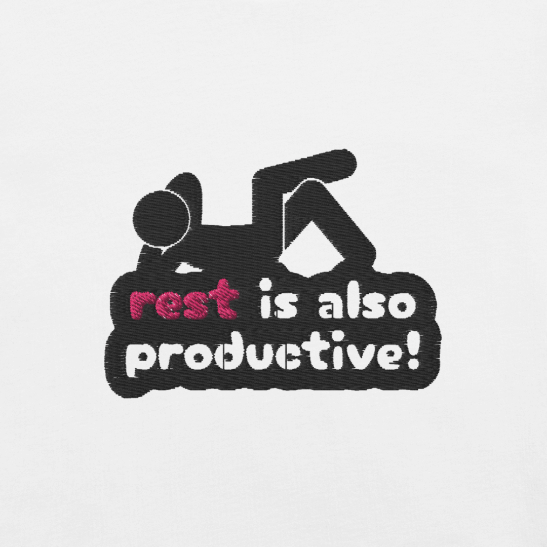 Rest Is Also Productive - Unisex T-Shirt (with Left Chest and Sleeve Embroidery)