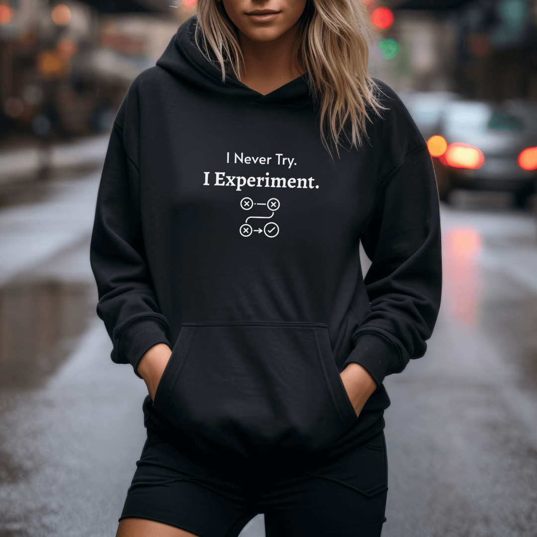 I Never Try. I Experiment - Unisex Hoodie