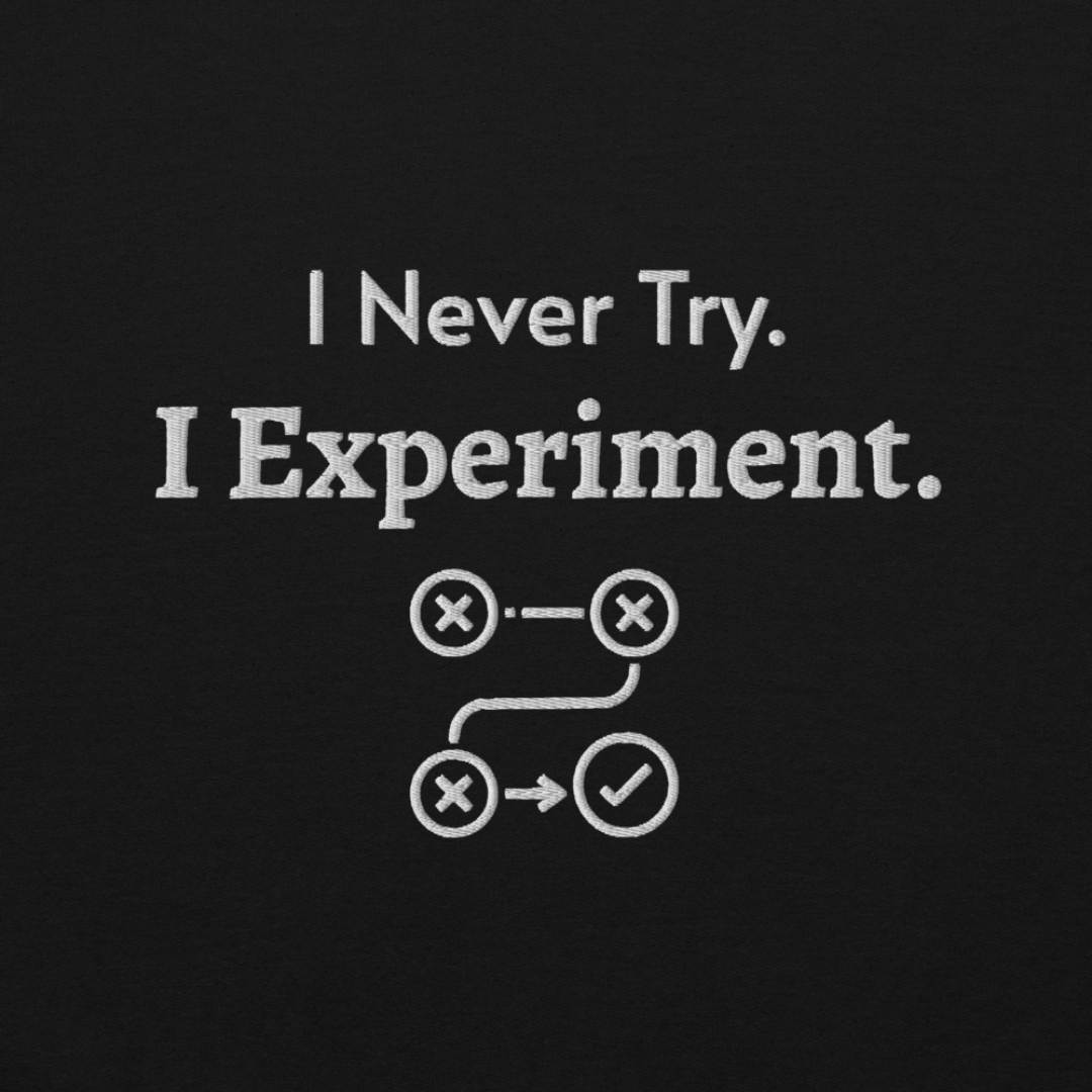 I Never Try. I Experiment - Unisex Hoodie (with Centre Chest and Wrist Embroidery)