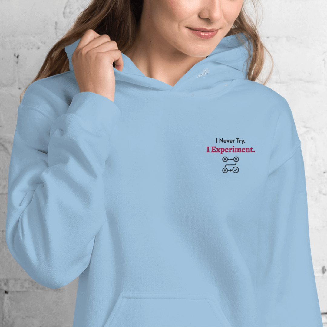 I Never Try. I Experiment - Unisex Hoodie (with Left Chest and Wrist Embroidery)