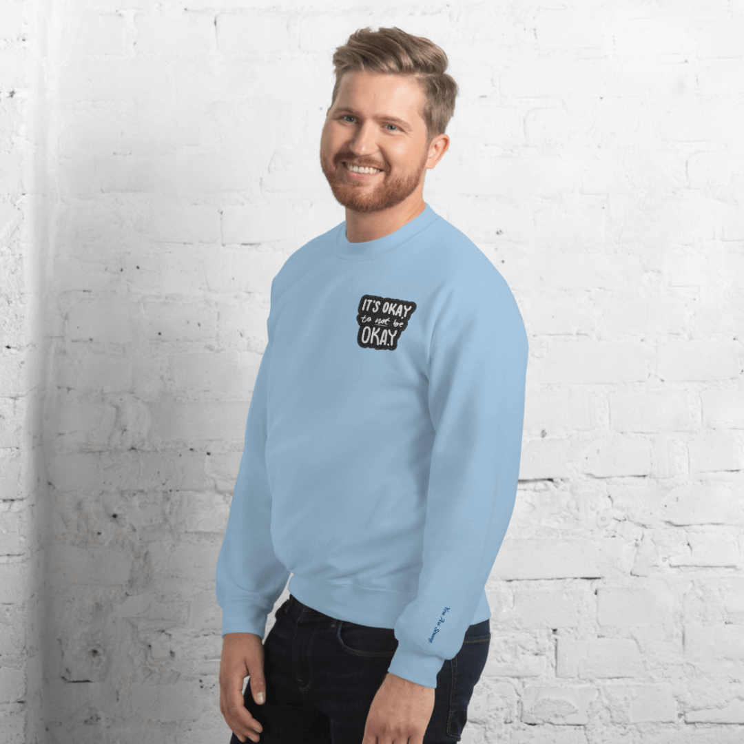 It's Okay to not be Okay - Unisex Sweatshirt (with Left Chest and Wrist Embroidery)