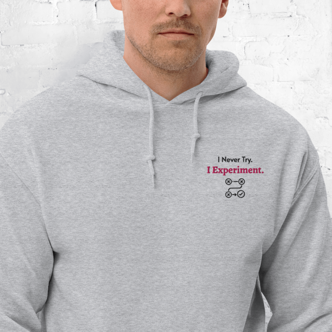 I Never Try. I Experiment - Unisex Hoodie (with Left Chest and Wrist Embroidery)