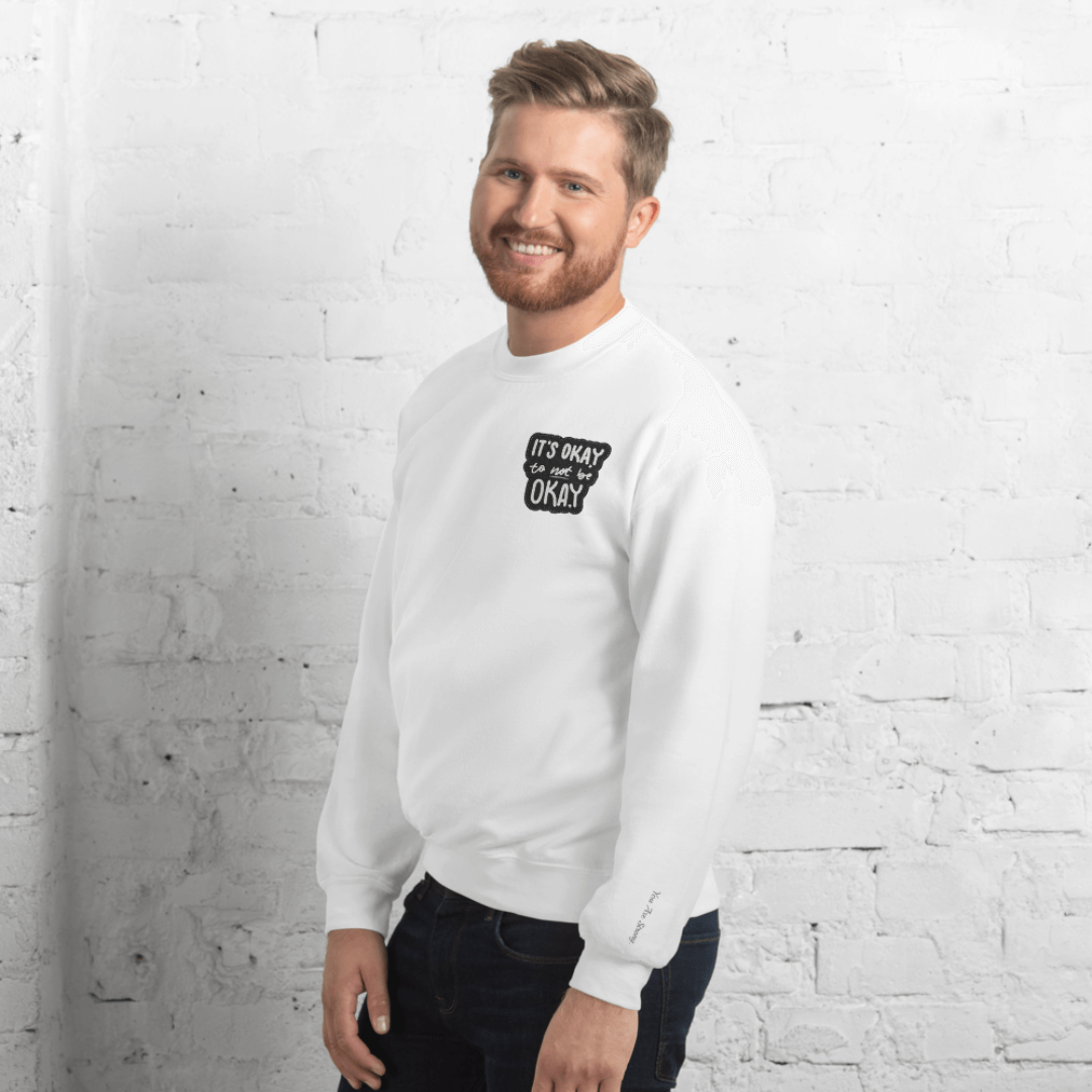 It's Okay to not be Okay - Unisex Sweatshirt (with Left Chest and Wrist Embroidery)