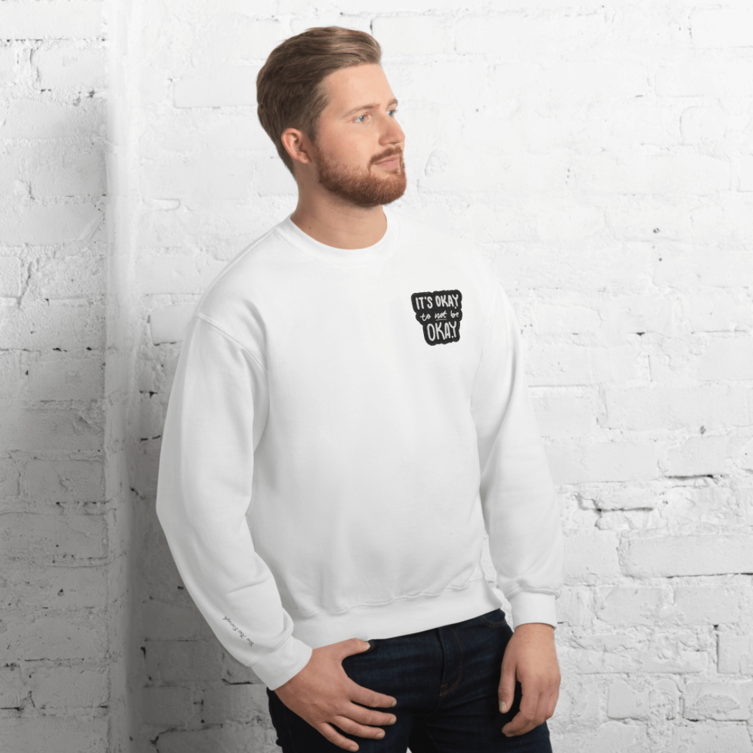 It's Okay to not be Okay - Unisex Sweatshirt (with Left Chest and Wrist Embroidery)
