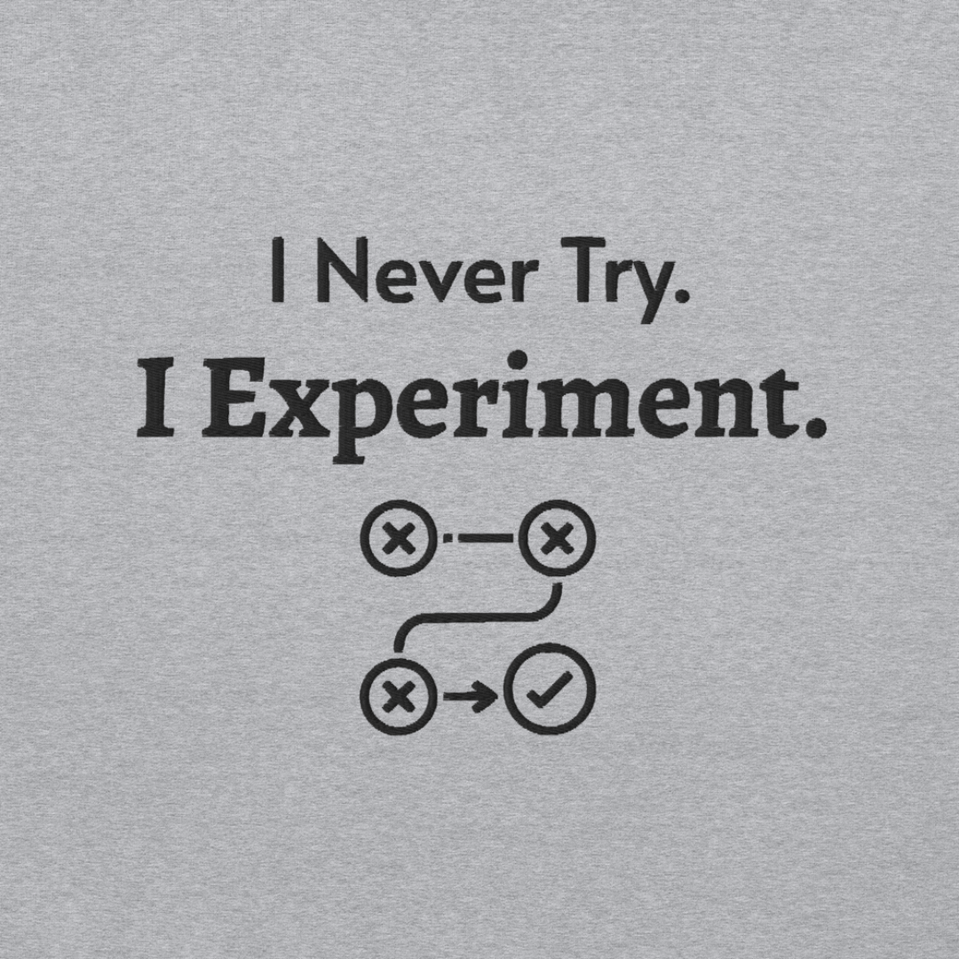 I Never Try. I Experiment - Unisex Hoodie (with Centre Chest and Wrist Embroidery)