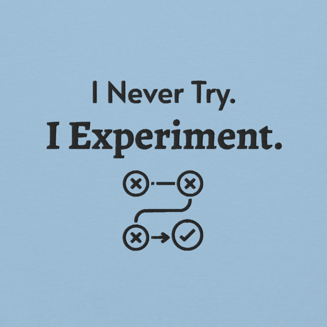 I Never Try. I Experiment - Unisex Hoodie (with Centre Chest and Wrist Embroidery)