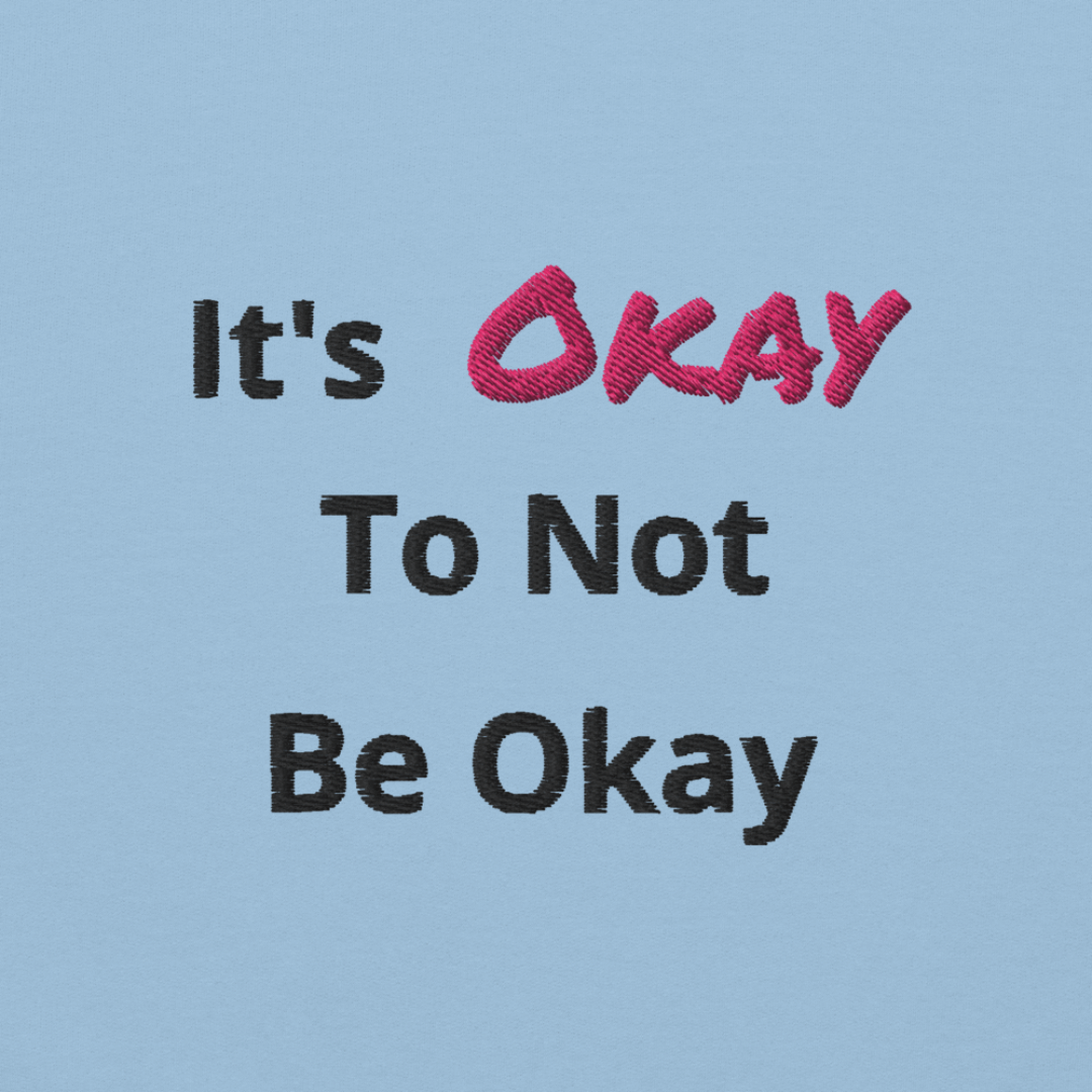 It's Okay to not be Okay v2 - Unisex Sweatshirt (with Left Chest and Wrist Embroidery)